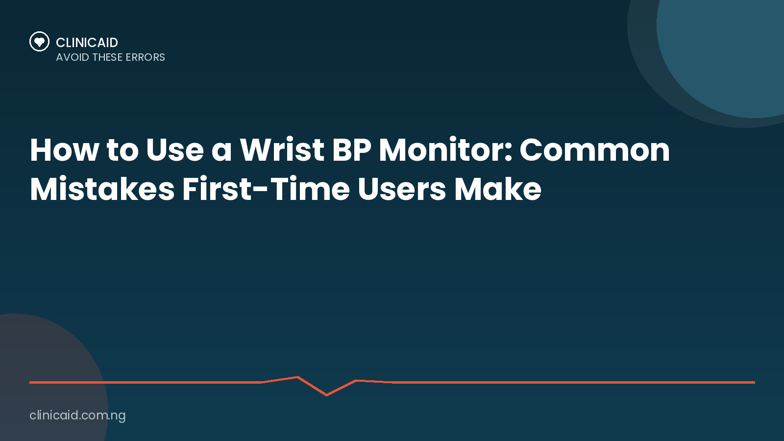 How to Use a Wrist BP Monitor: Common Mistakes First-Time Users Make 1 Clinicaid.com.ng