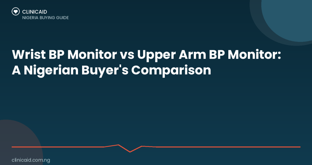Wrist BP Monitor vs Upper Arm BP Monitor: A Nigerian Buyer's Comparison 1 Clinicaid.com.ng