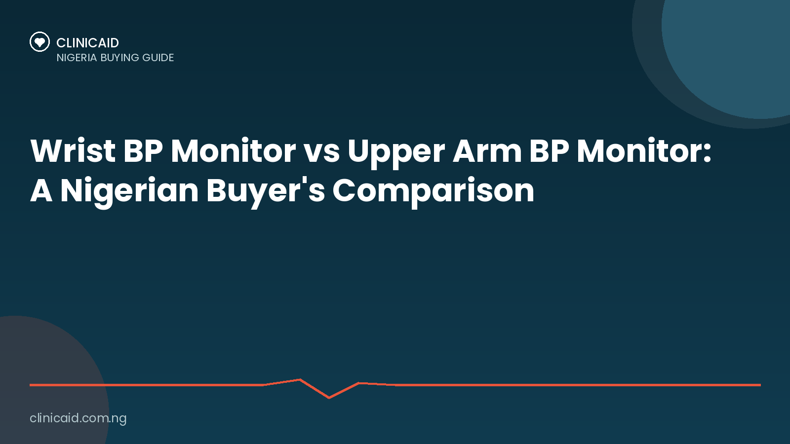Wrist BP Monitor vs Upper Arm BP Monitor: A Nigerian Buyer's Comparison 1 Clinicaid.com.ng
